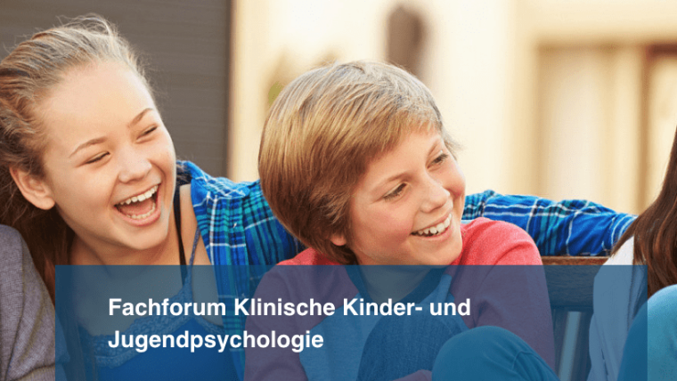 Fachforum Klinische Kinder- und Jugendpsychologie